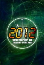 Watch 2012: Mayan Prophecy and the Shift of the Ages online free.
